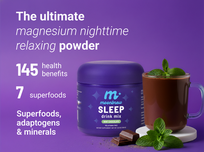 MoonBrew Sleep tub (mint chocolate) and mug with headline ‘The ultimate magnesium nighttime relaxing powder’, and callouts ‘145 health benefits’ and ‘7 superfoods’